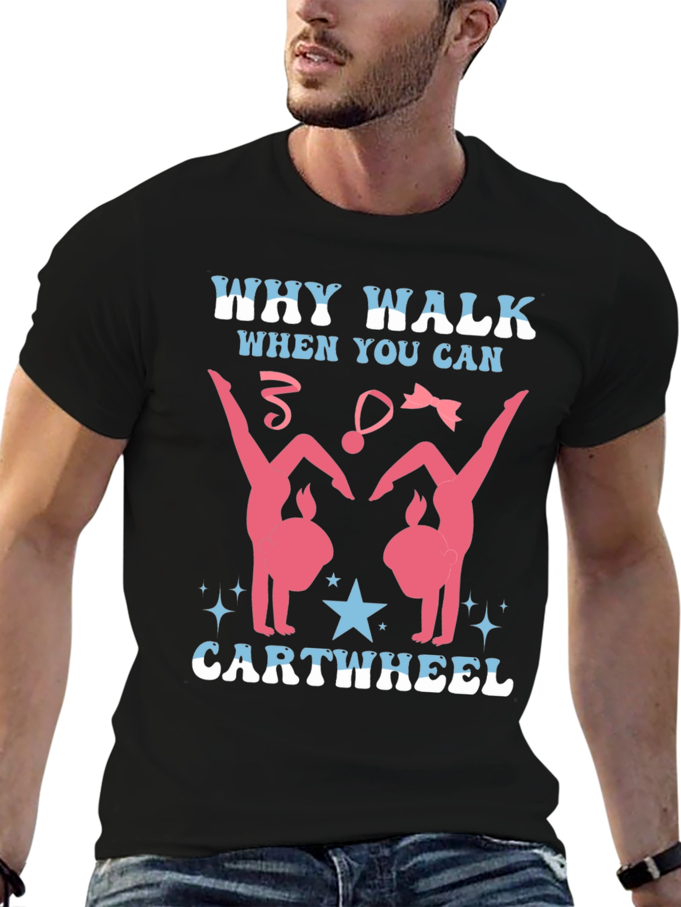 Gymnast T-Shirt - Why Walk? Cartwheel!