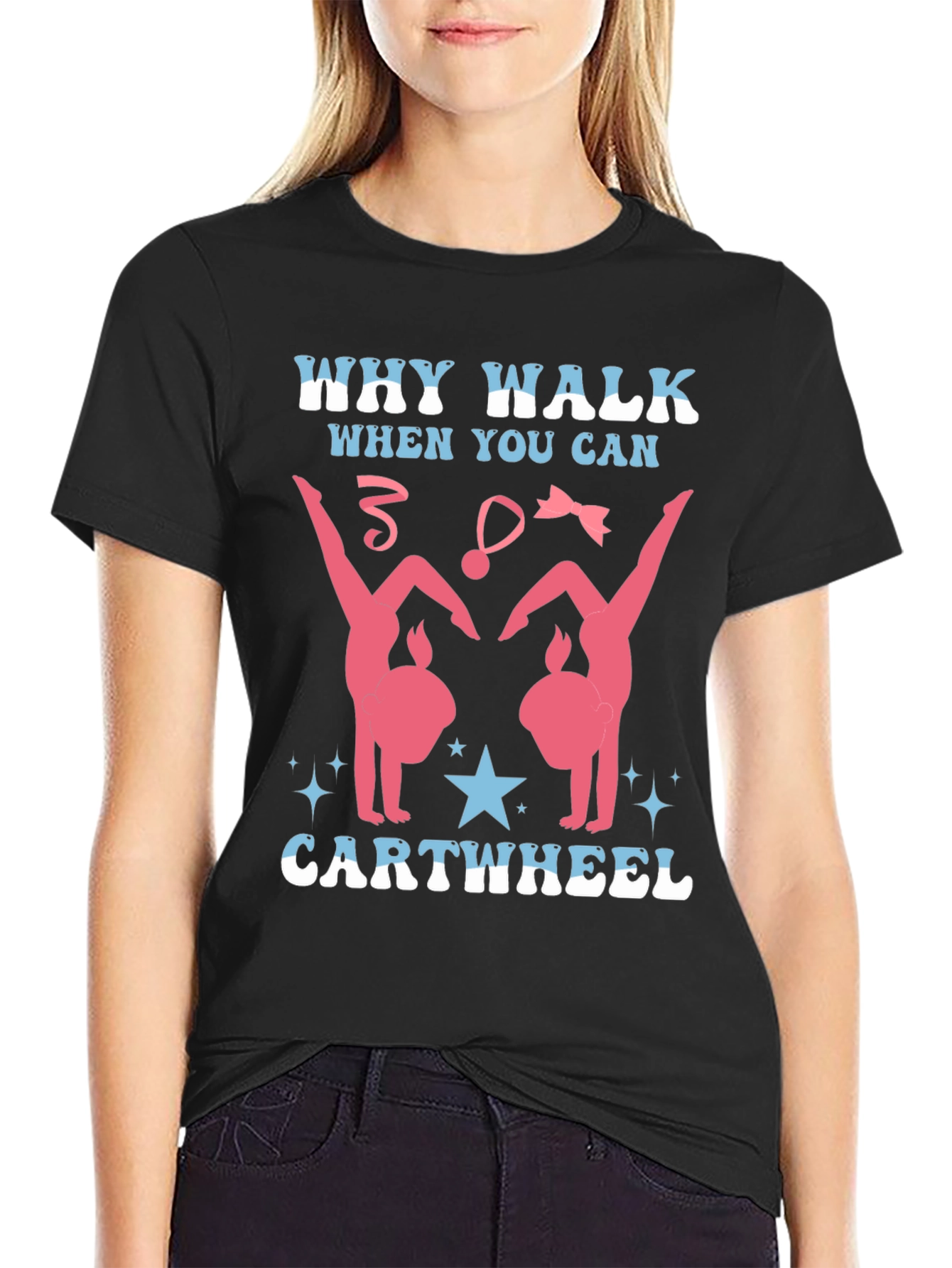 Gymnast T-Shirt - Why Walk? Cartwheel!