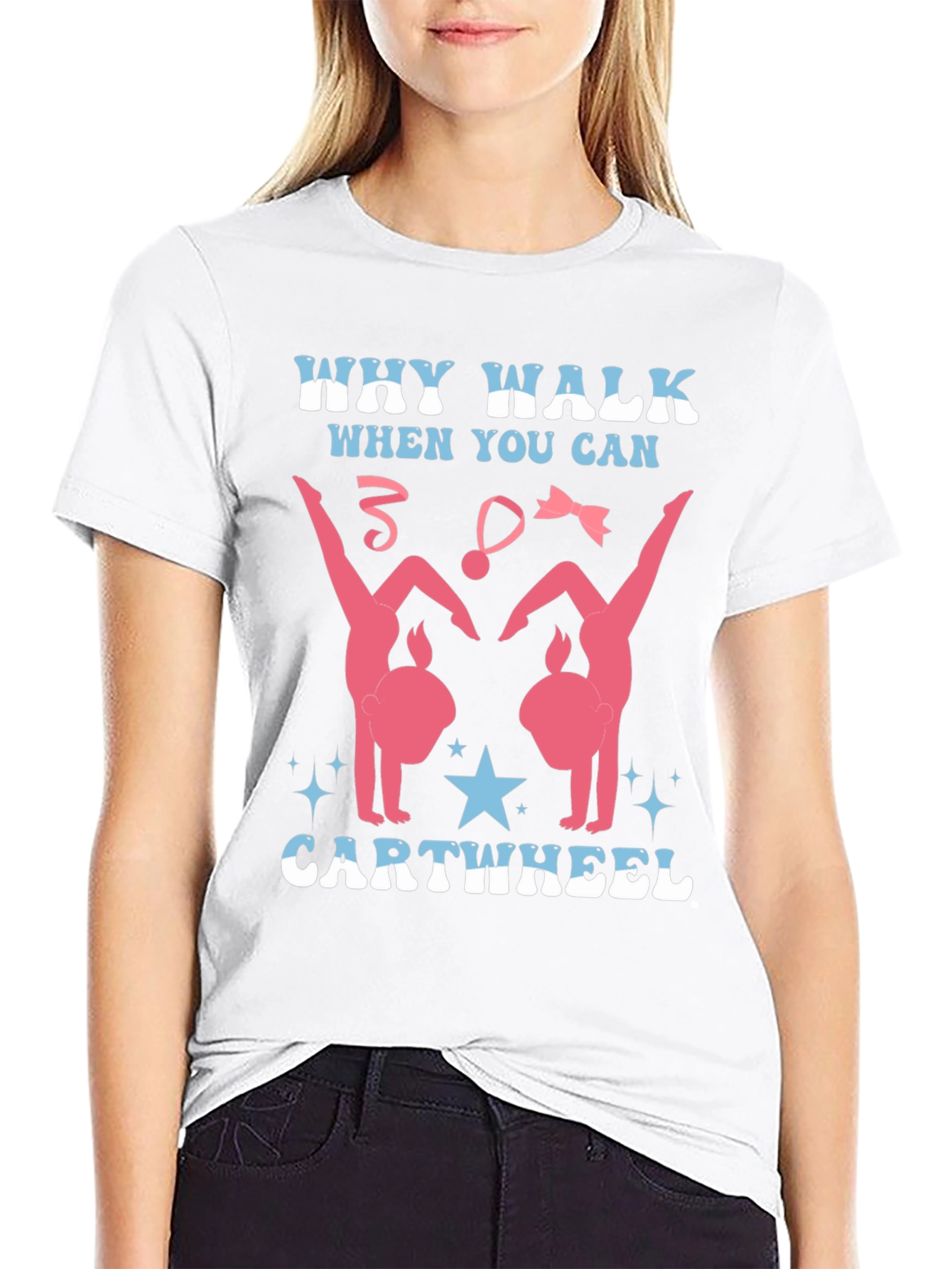 Gymnast T-Shirt - Why Walk? Cartwheel!