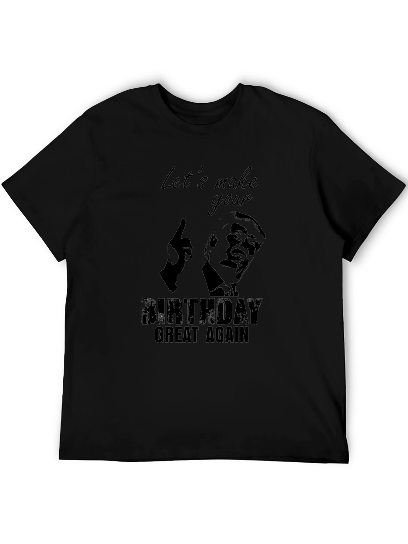 Lets Make Your Birthday Great Again T-Shirt