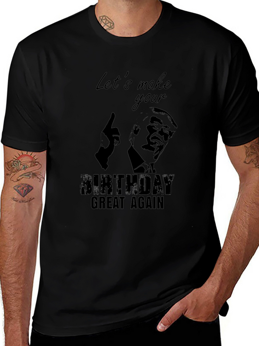 Lets Make Your Birthday Great Again T-Shirt
