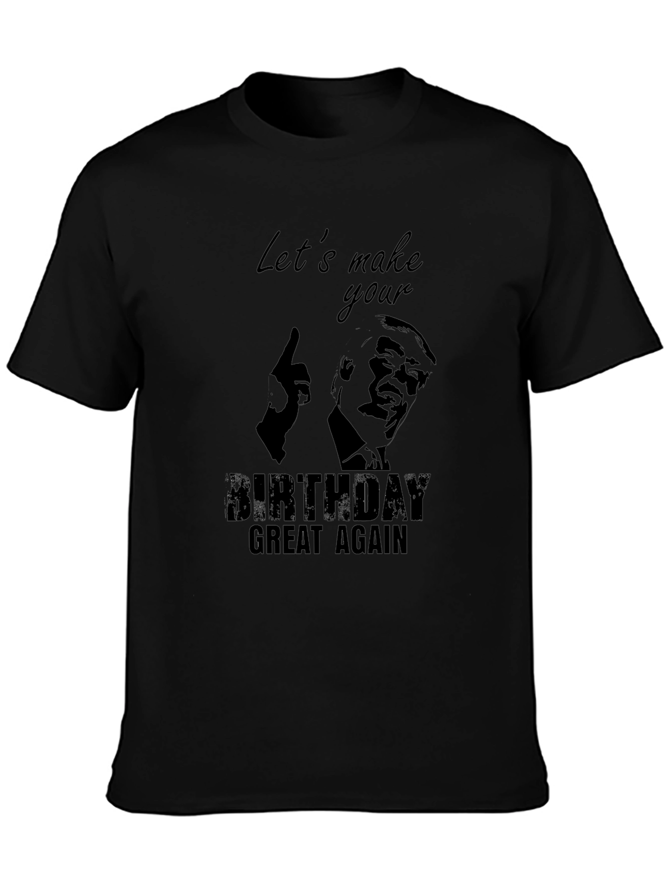 Lets Make Your Birthday Great Again T-Shirt