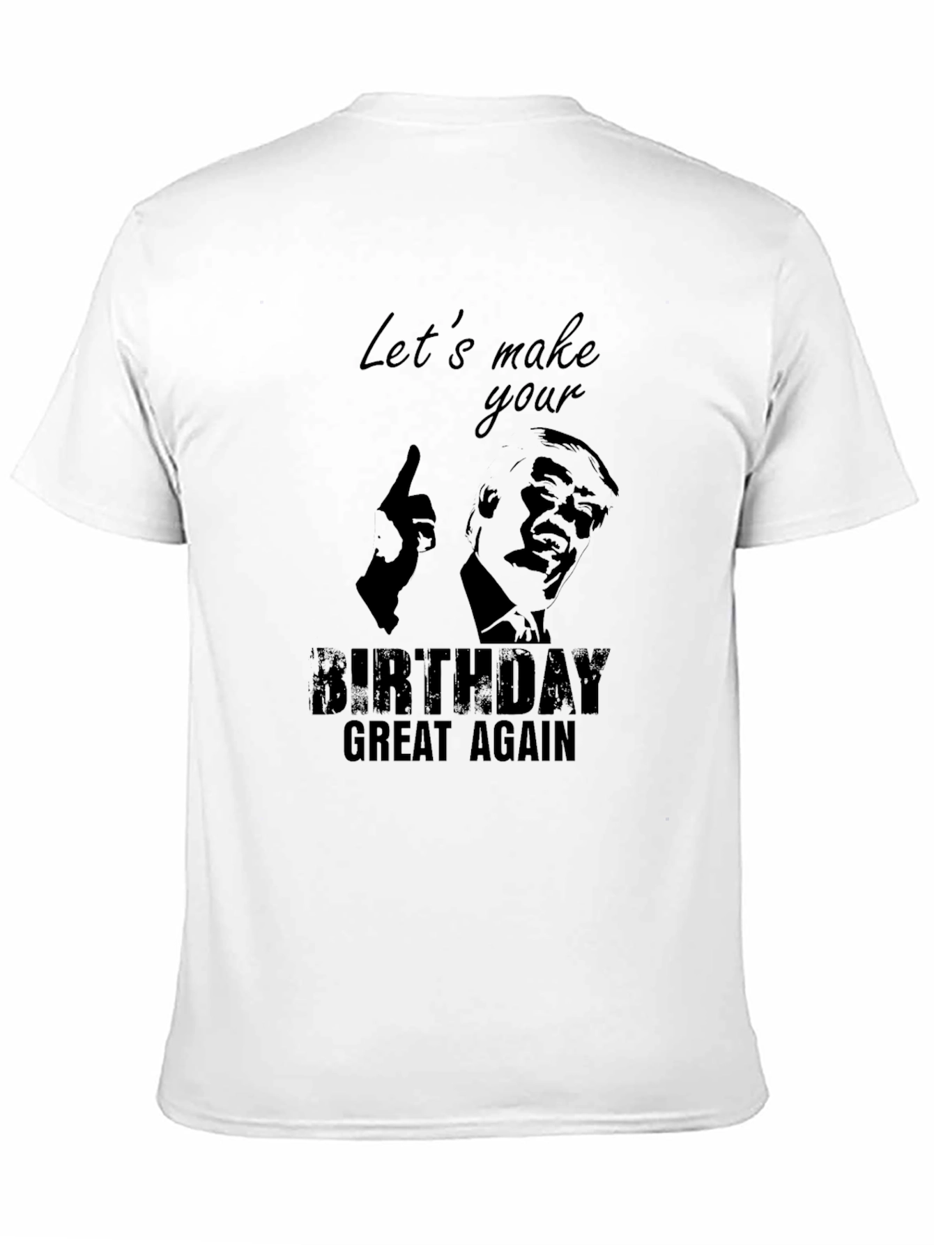 Lets Make Your Birthday Great Again T-Shirt