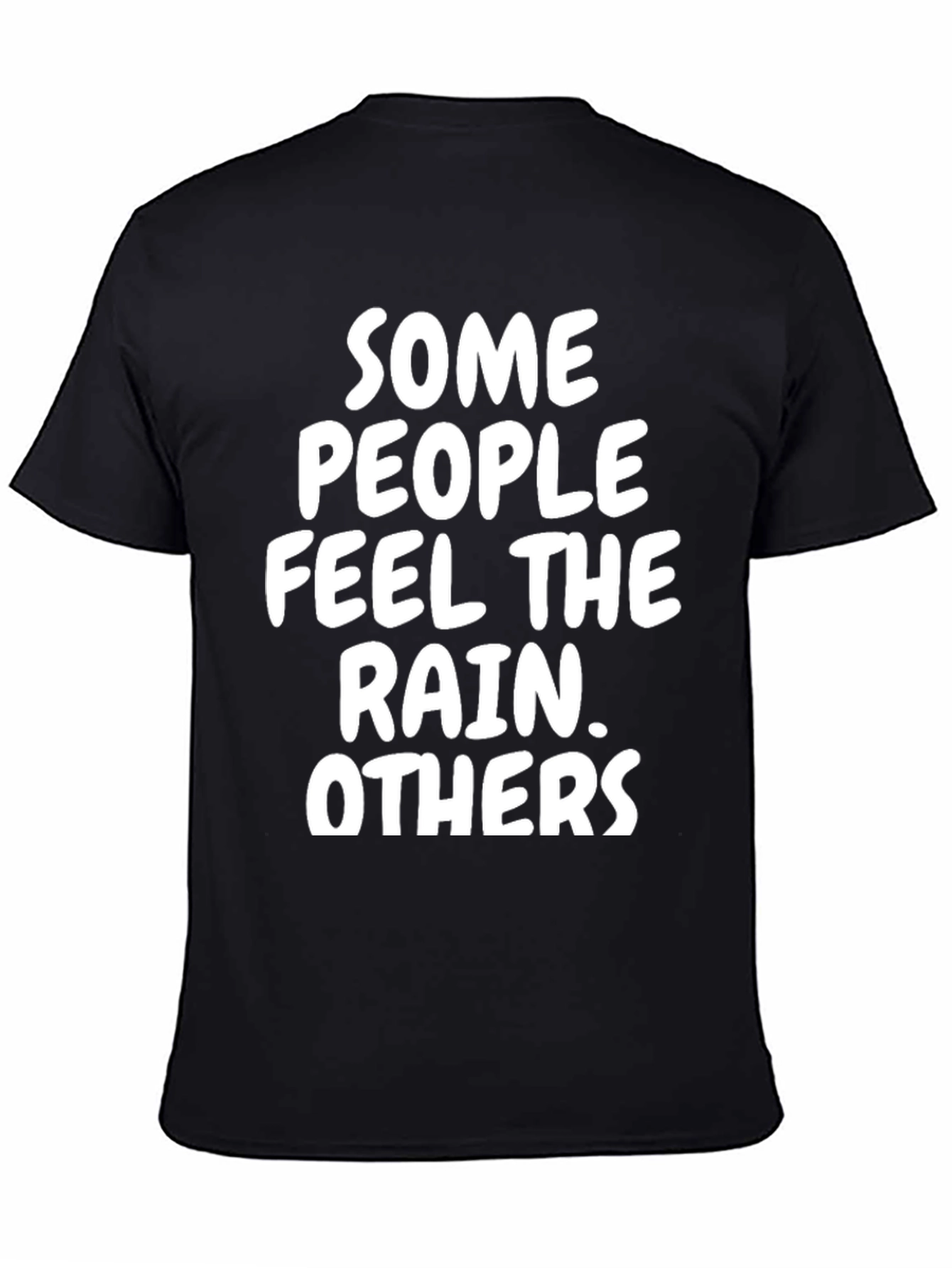 Some People Feel The Rain T-Shirt