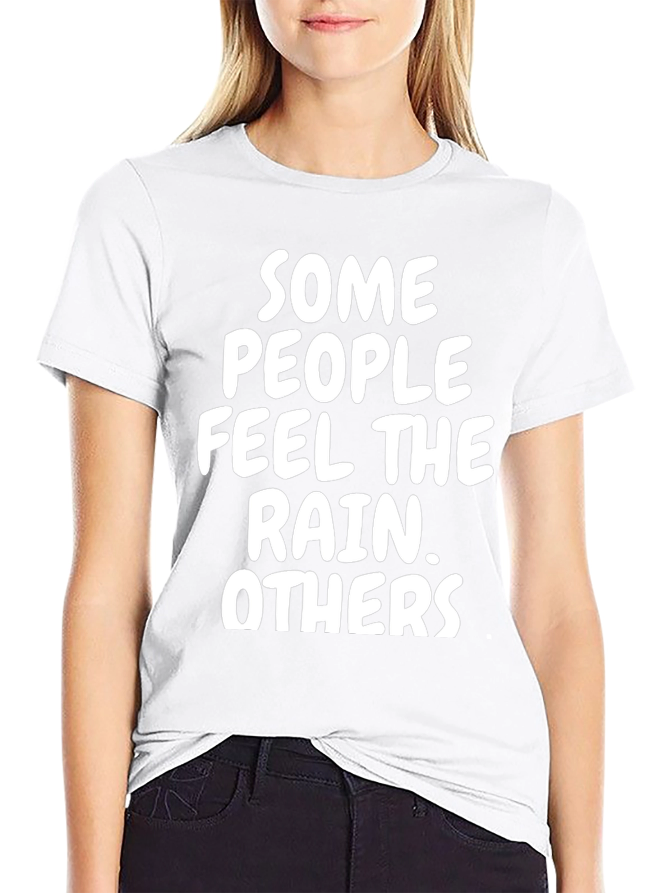 Some People Feel The Rain T-Shirt