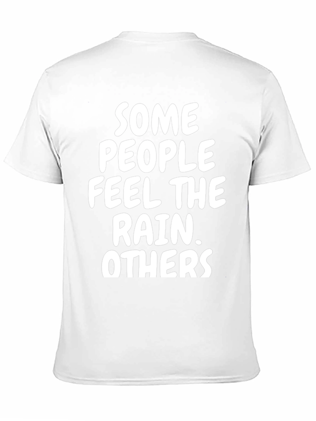 Some People Feel The Rain T-Shirt