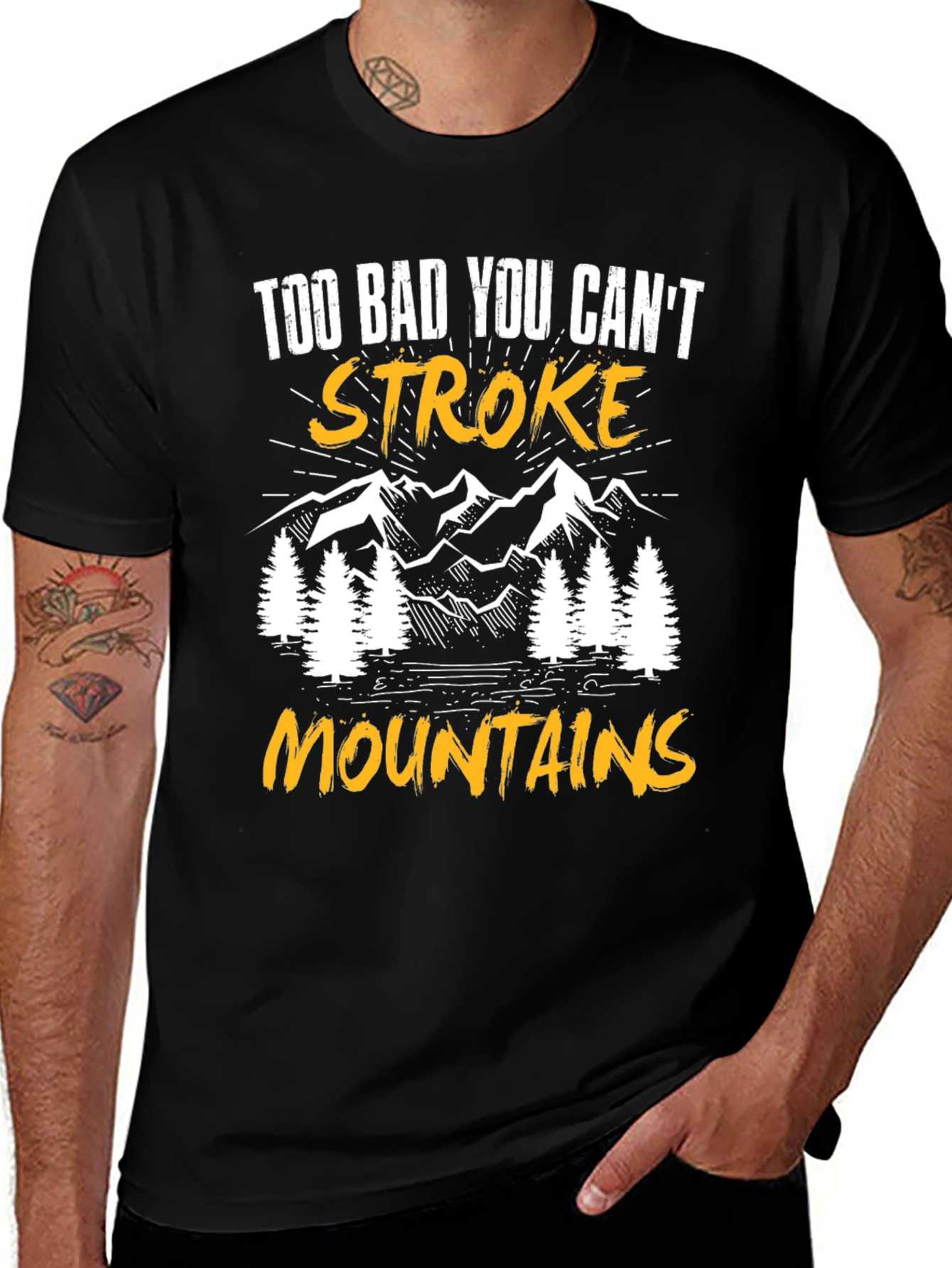Too Bad You Cant Stroke Mountains T-Shirt
