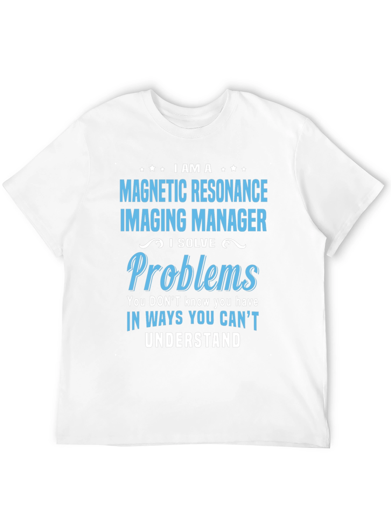 Magnetic Resonance Imaging Manager T-Shirt
