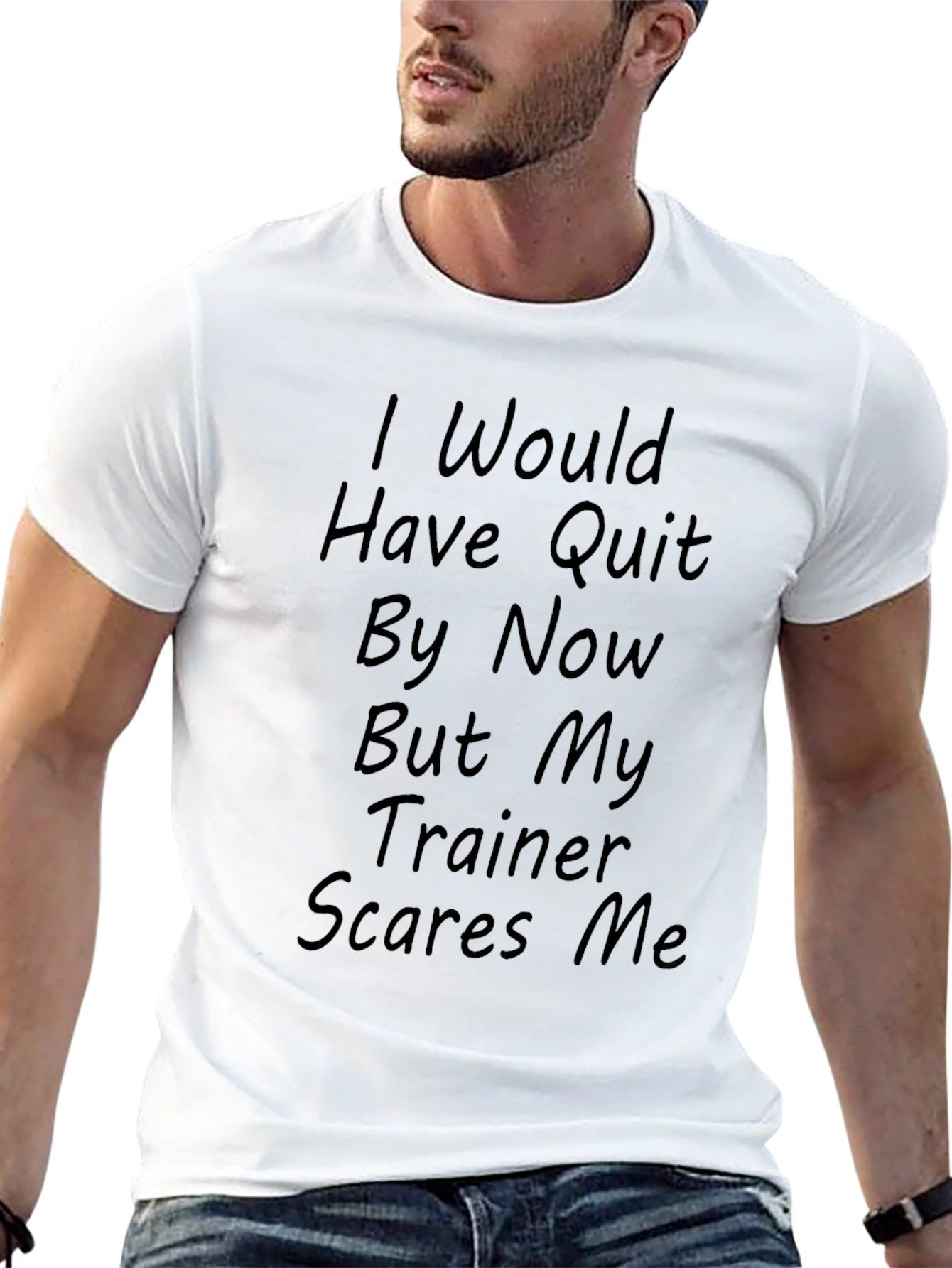 Funny Trainer T-Shirt: I Would Have Quit By Now