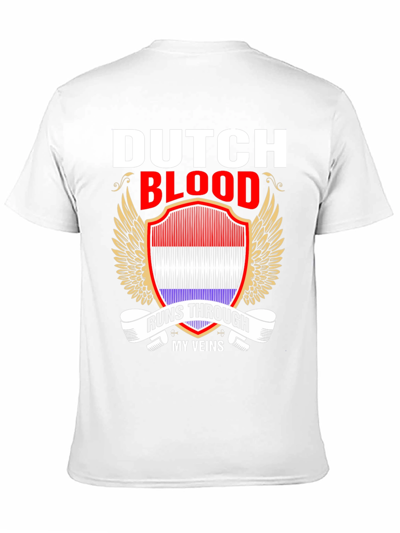 Dutch Blood Runs Through My Veins T-Shirt