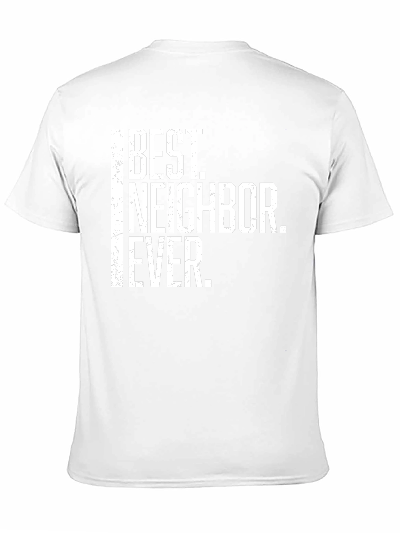 Best Neighbor Ever T-Shirt - Novelty Gift