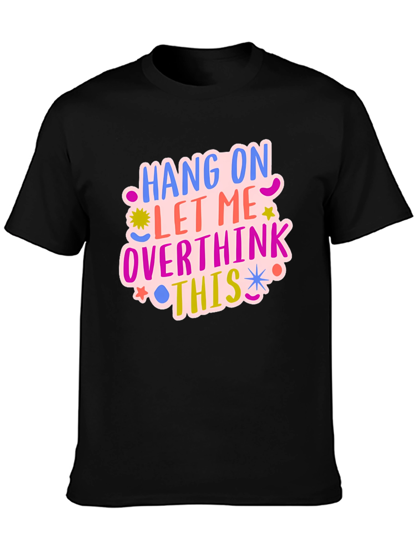 Hang On Let Me Overthink This Tee