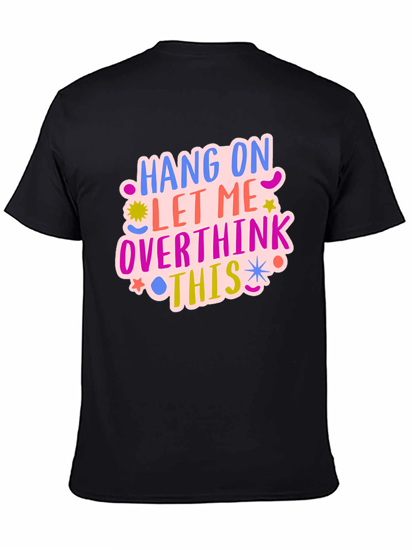 Hang On Let Me Overthink This Tee