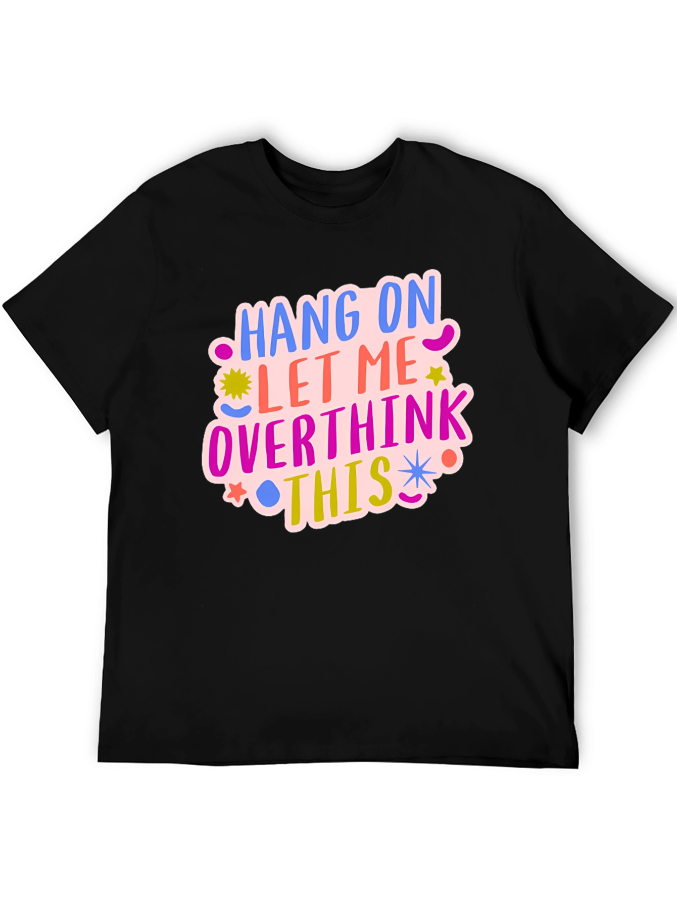Hang On Let Me Overthink This Tee
