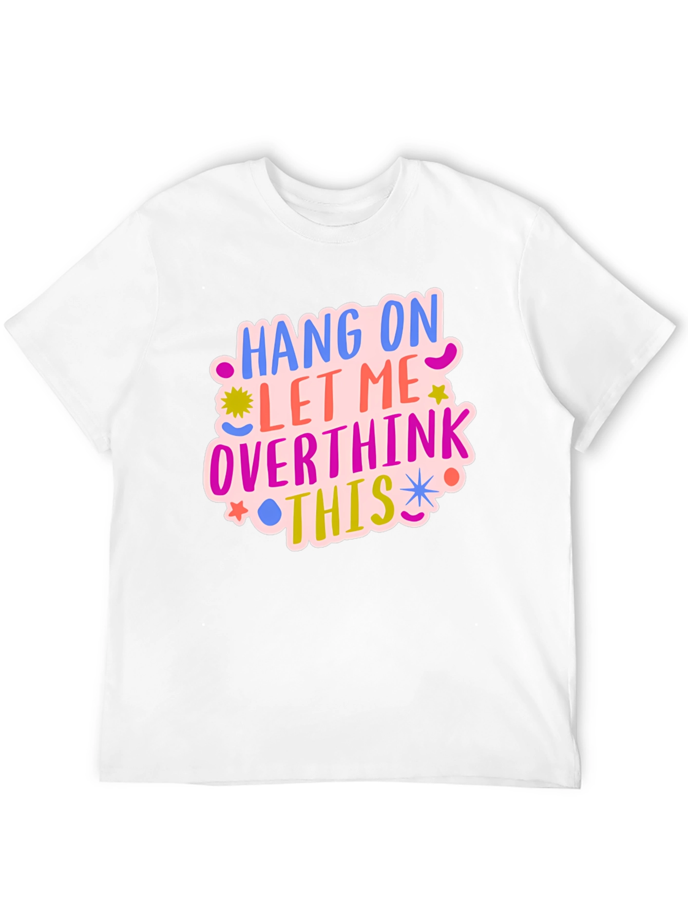 Hang On Let Me Overthink This Tee
