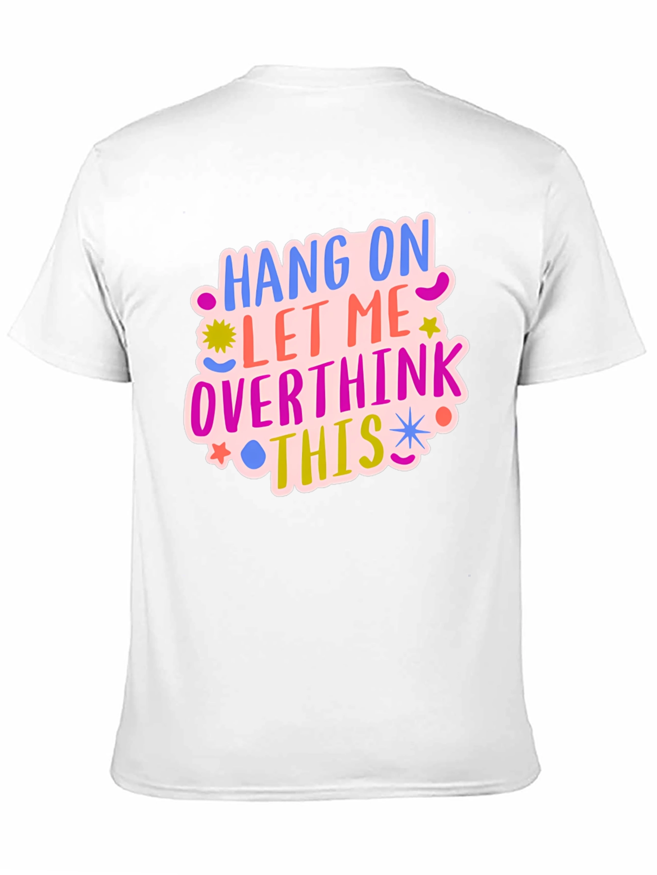 Hang On Let Me Overthink This Tee