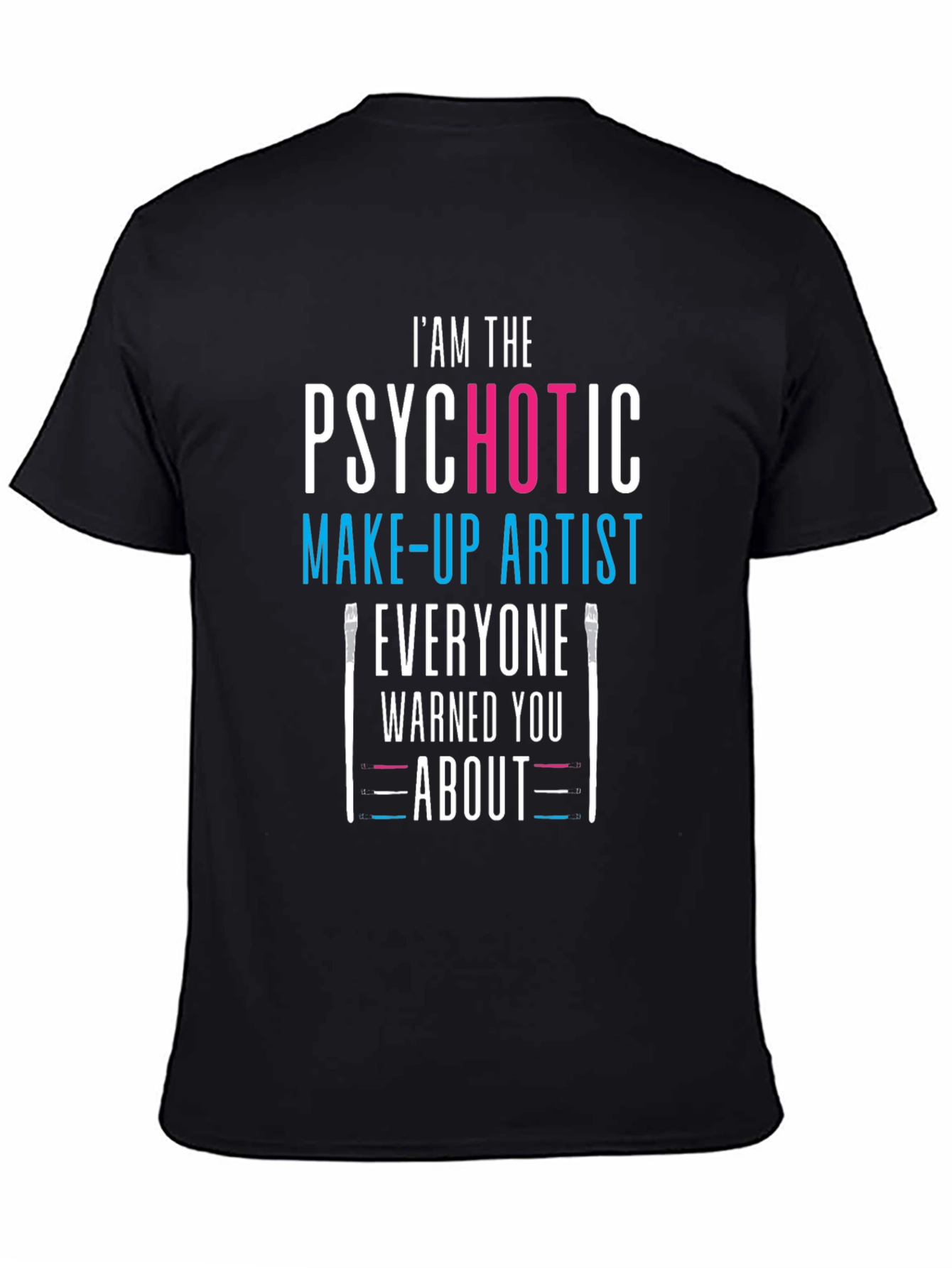 Psychotic Make-up Artist Black T-Shirt