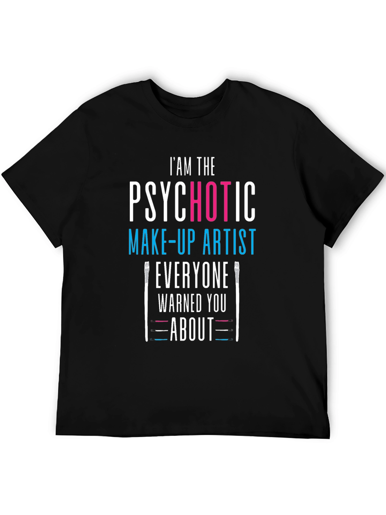 Psychotic Make-up Artist Black T-Shirt