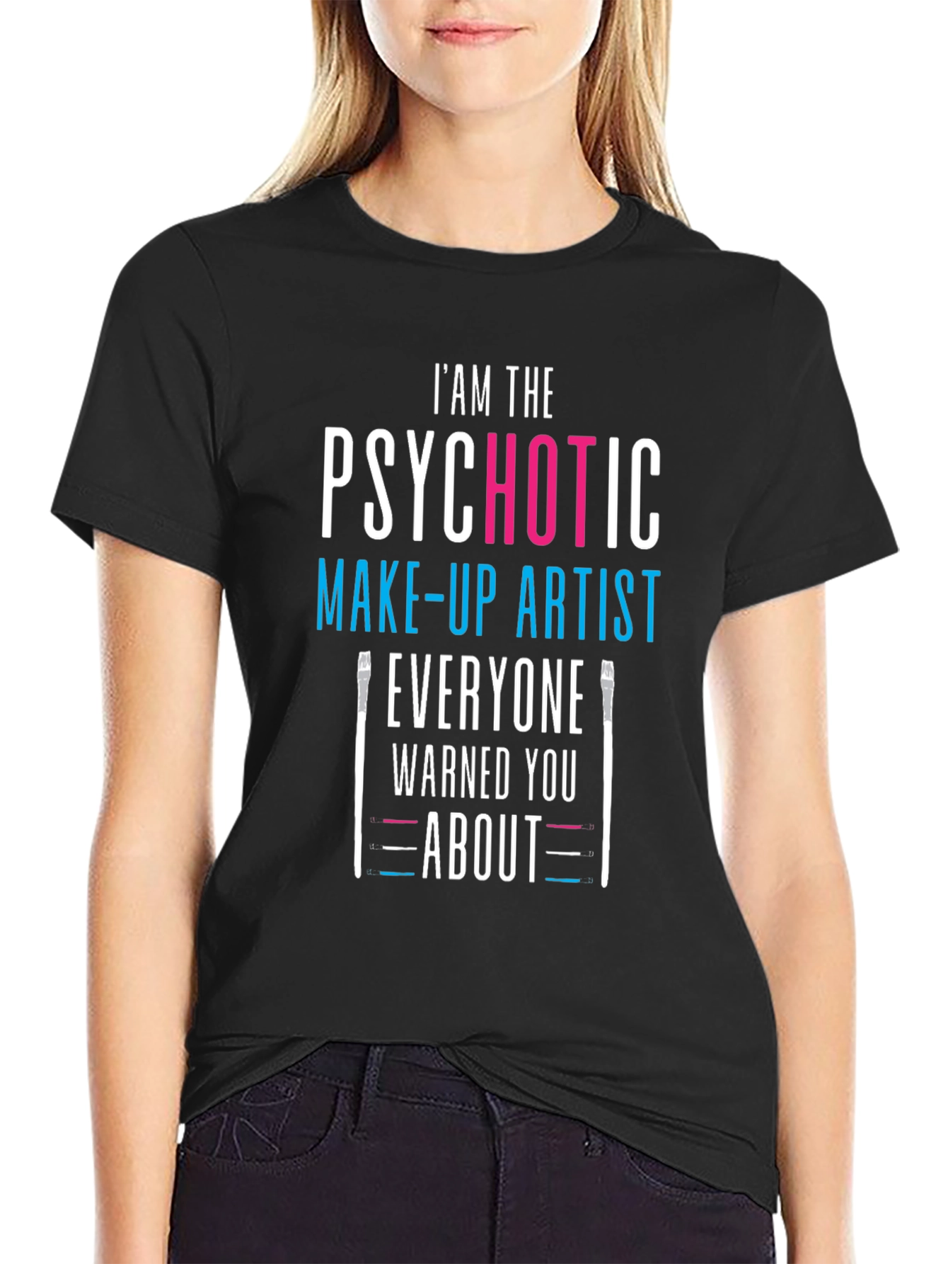 Psychotic Make-up Artist Black T-Shirt
