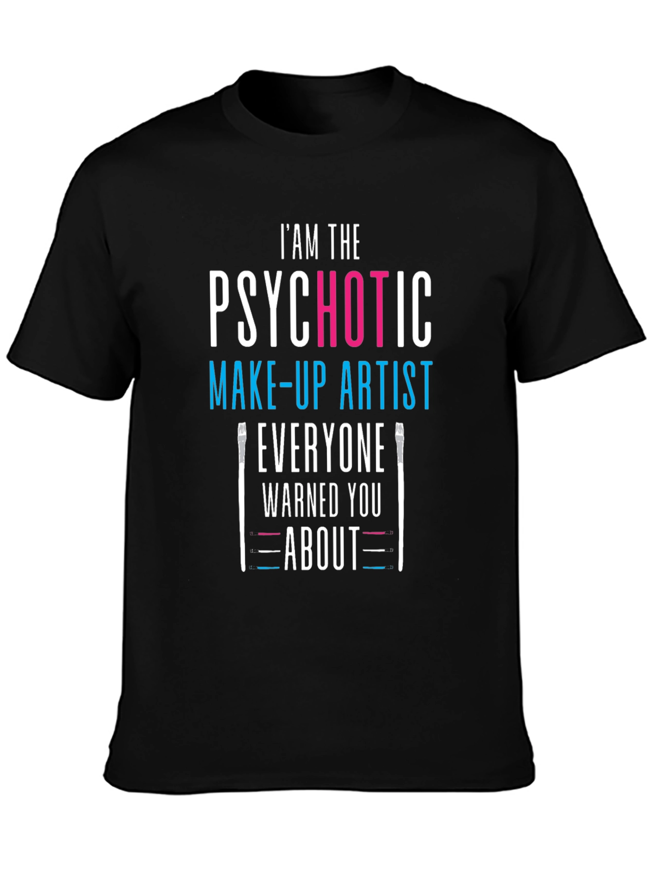 Psychotic Make-up Artist Black T-Shirt