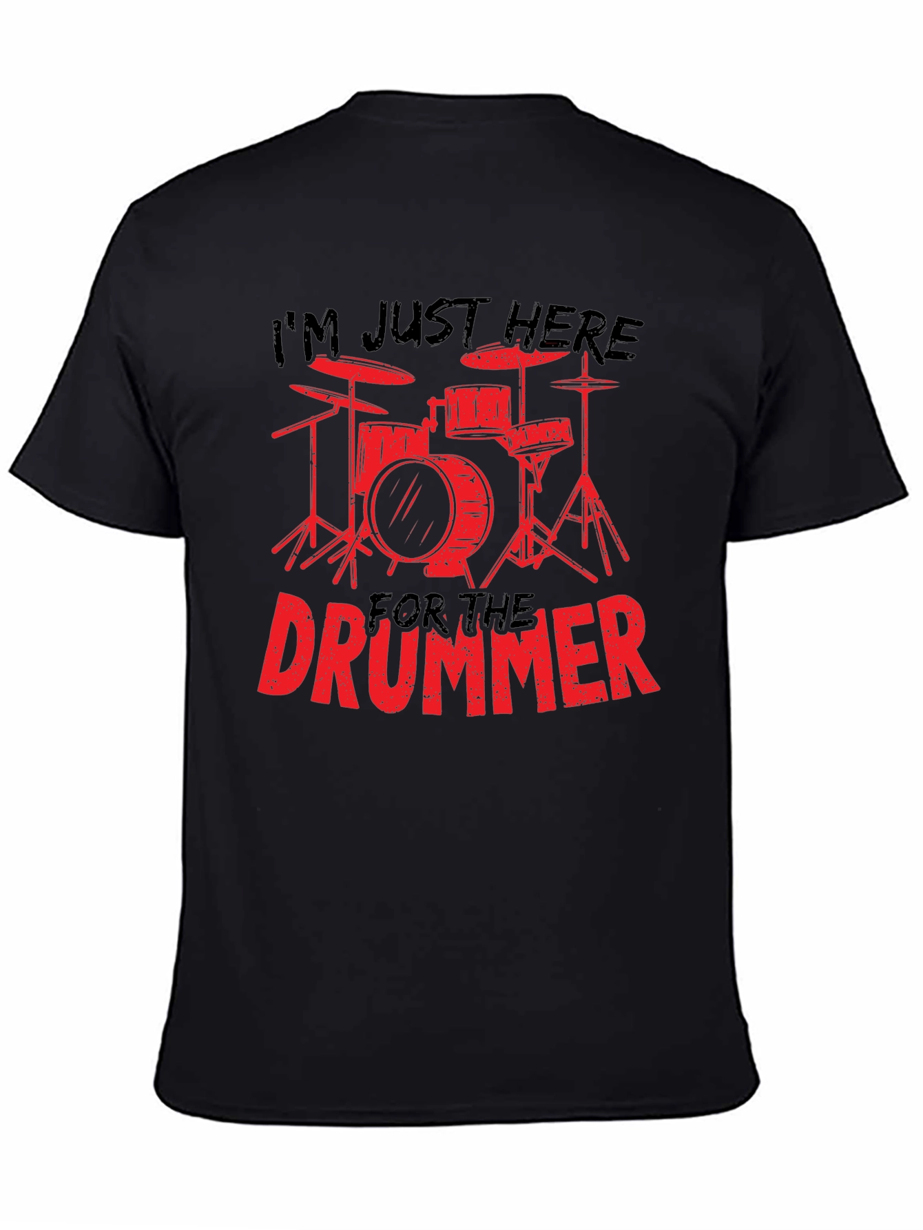 Im Just Here for The Drummer T-Shirt