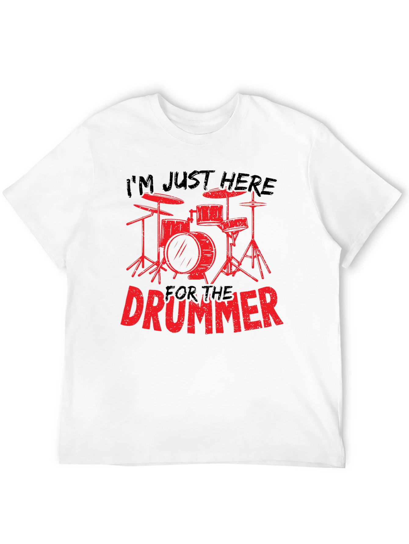 Im Just Here for The Drummer T-Shirt