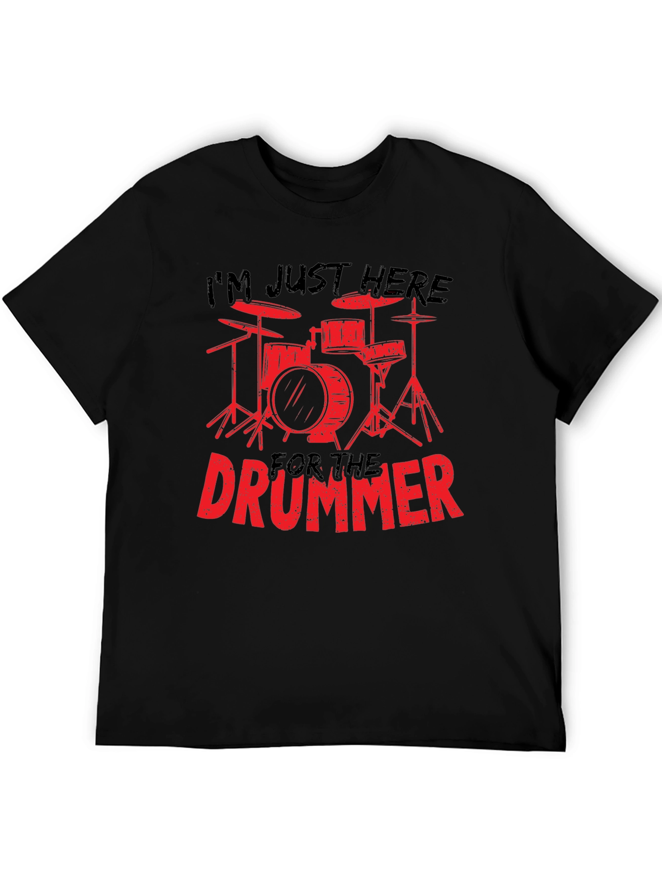 Im Just Here for The Drummer T-Shirt