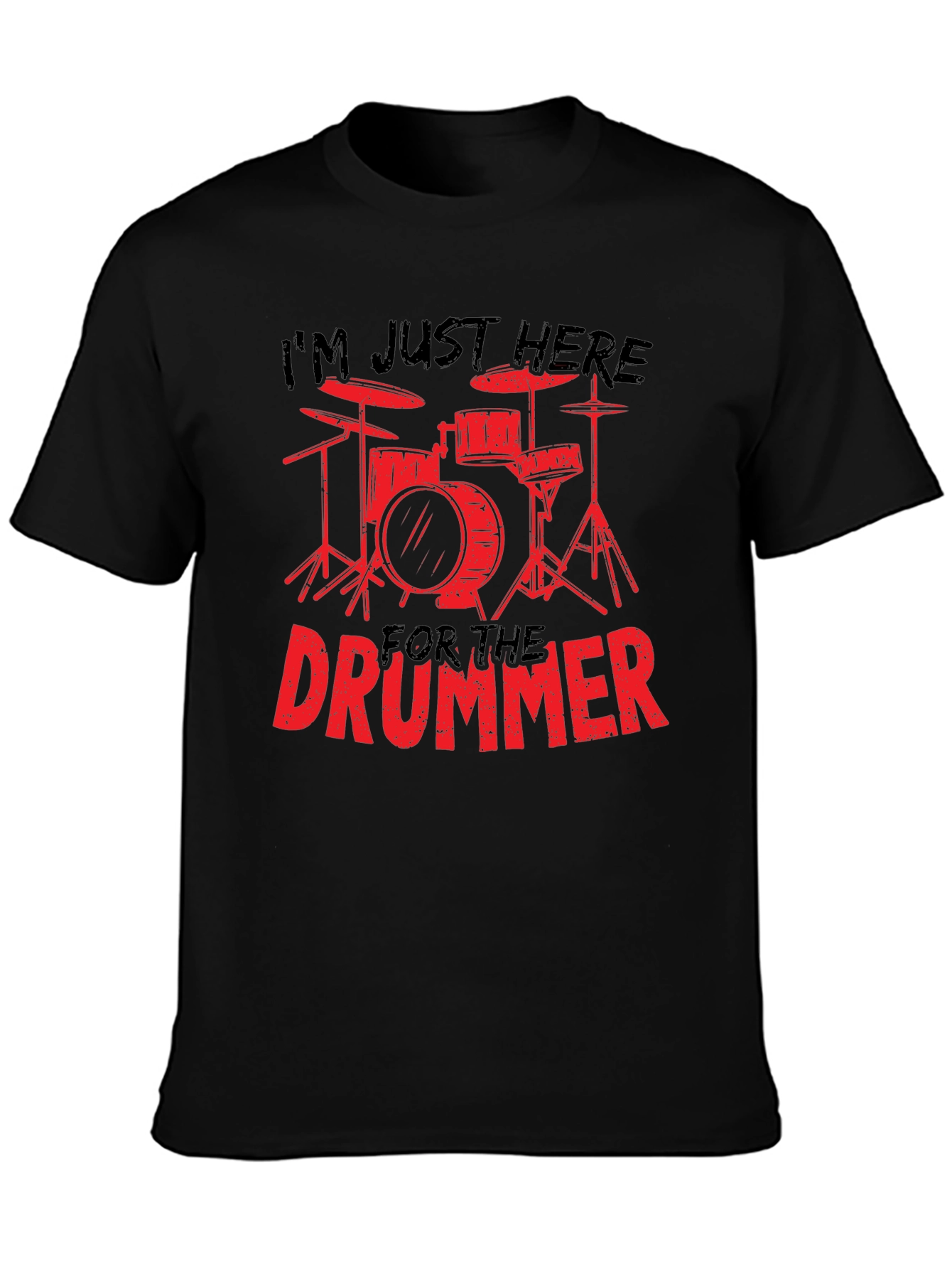 Im Just Here for The Drummer T-Shirt
