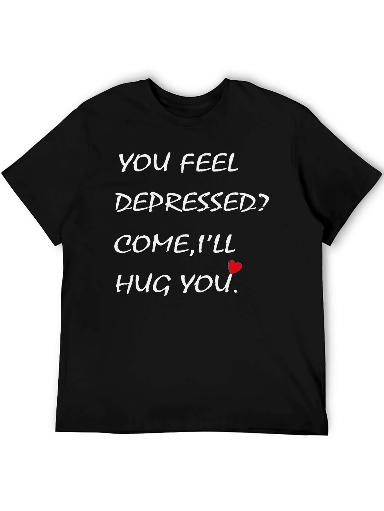 Depression Support T-Shirt - Come Ill Hug You