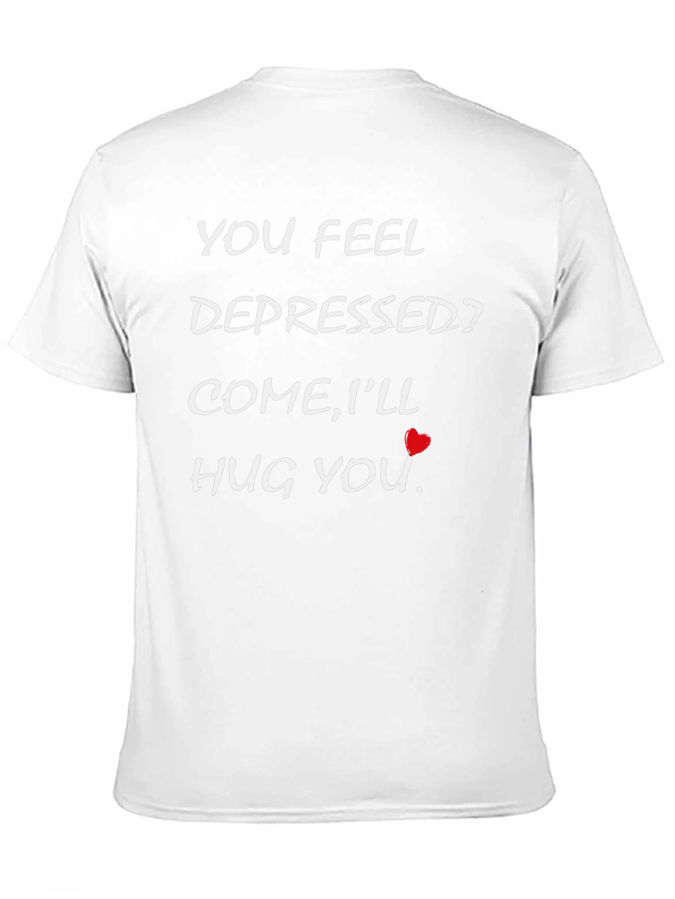 Depression Support T-Shirt - Come Ill Hug You