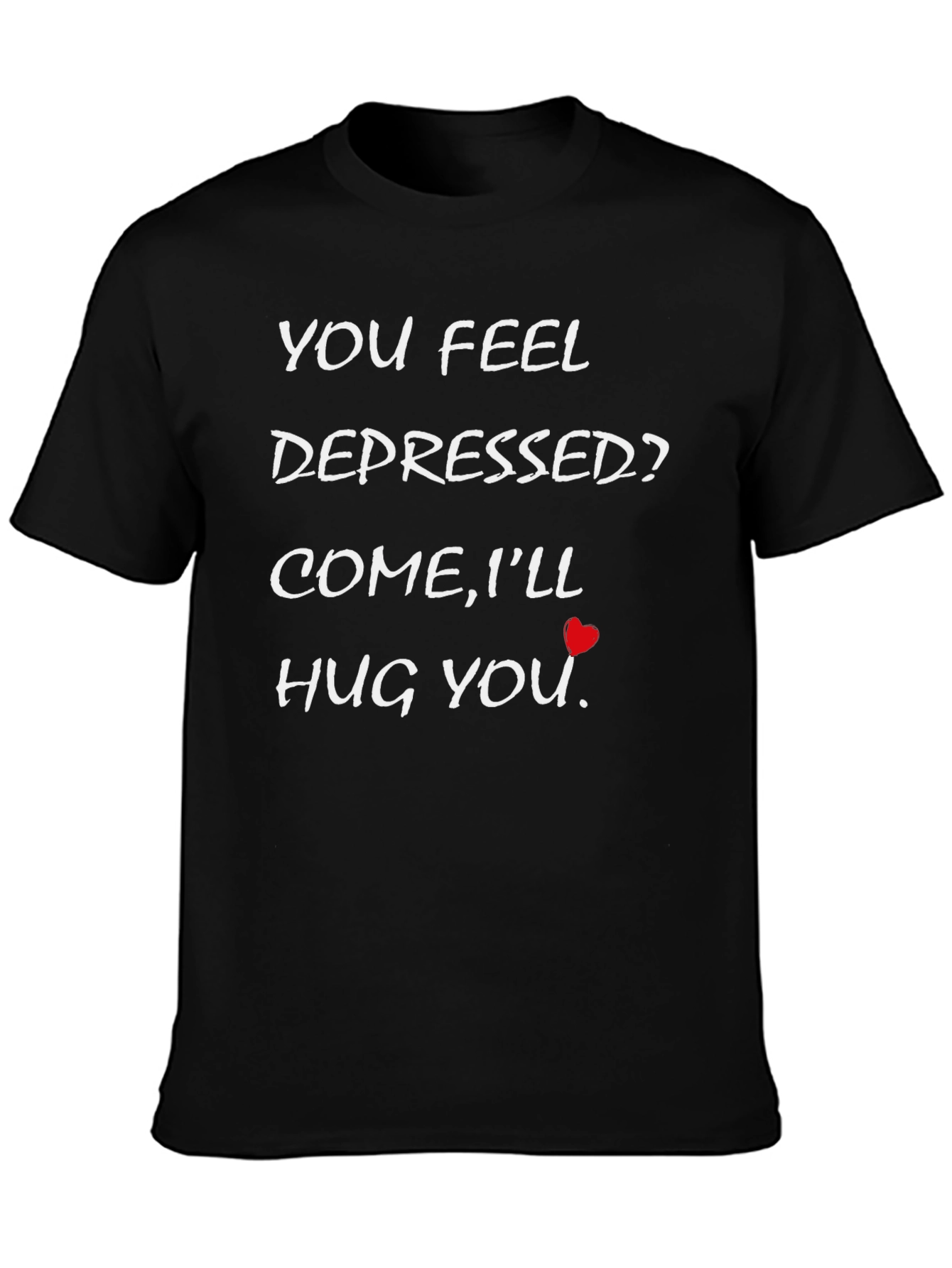 Depression Support T-Shirt - Come Ill Hug You