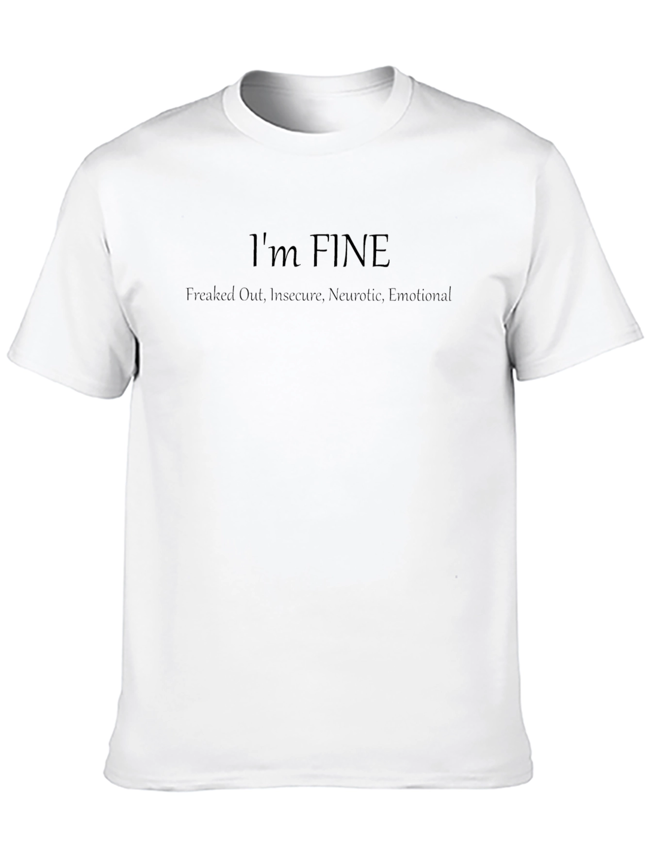 Im FINE T-Shirt - Funny Graphic Tee