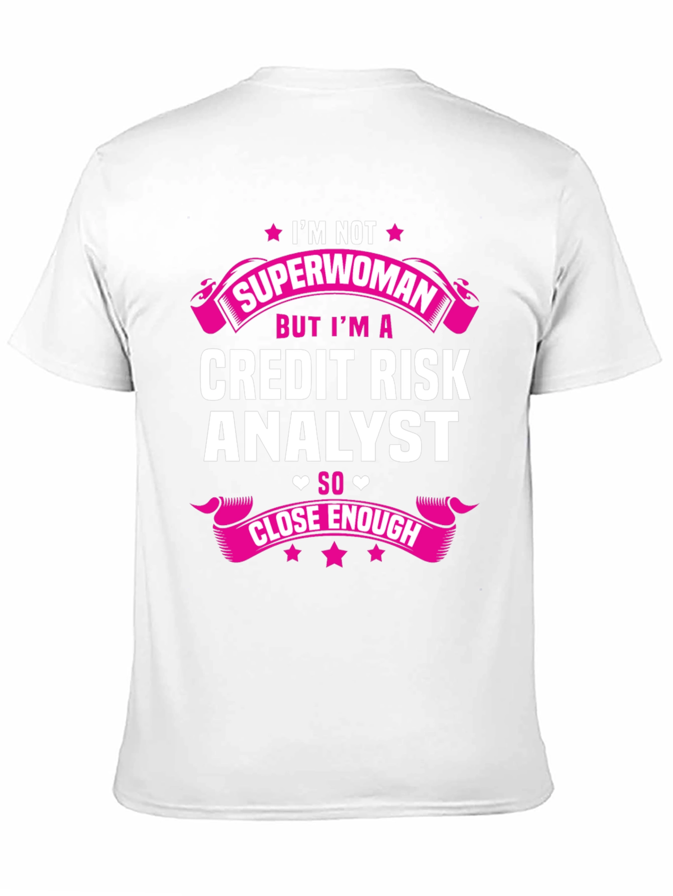 Credit Risk Analyst T-Shirt - Superwoman Close Enough