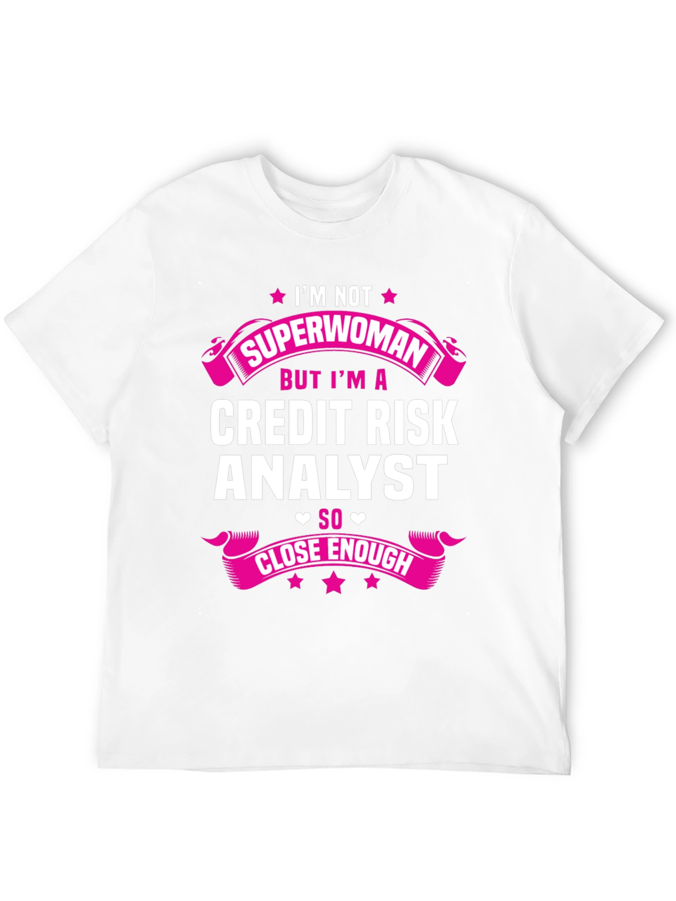 Credit Risk Analyst T-Shirt - Superwoman Close Enough