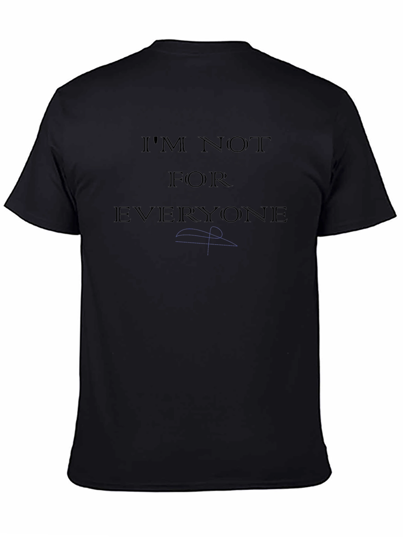 Im Not For Everyone T-Shirt