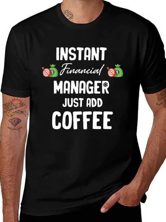 Instant Financial Manager T-Shirt - Just Add Coffee