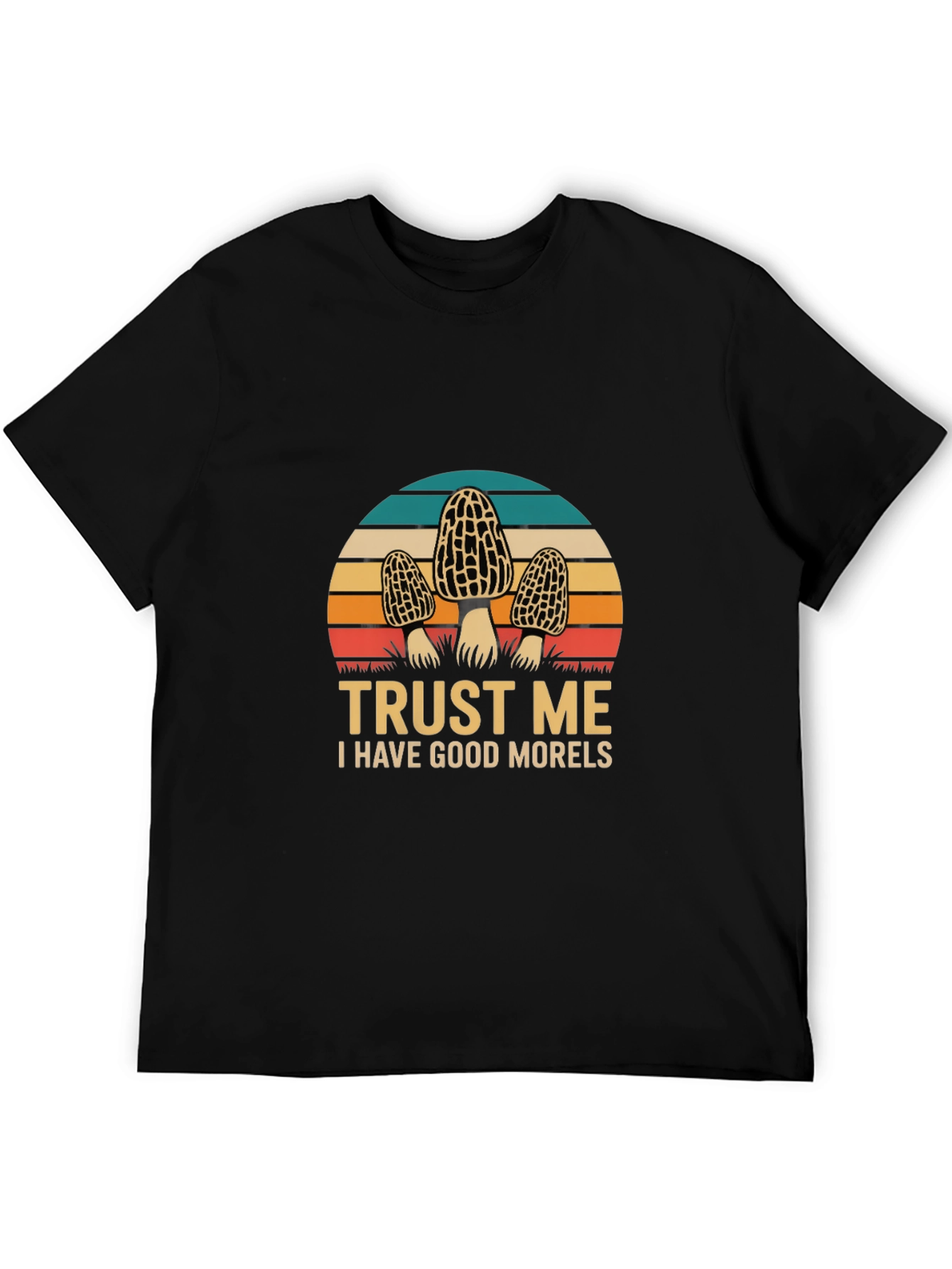 Trust Me I Have Good Morels T-Shirt