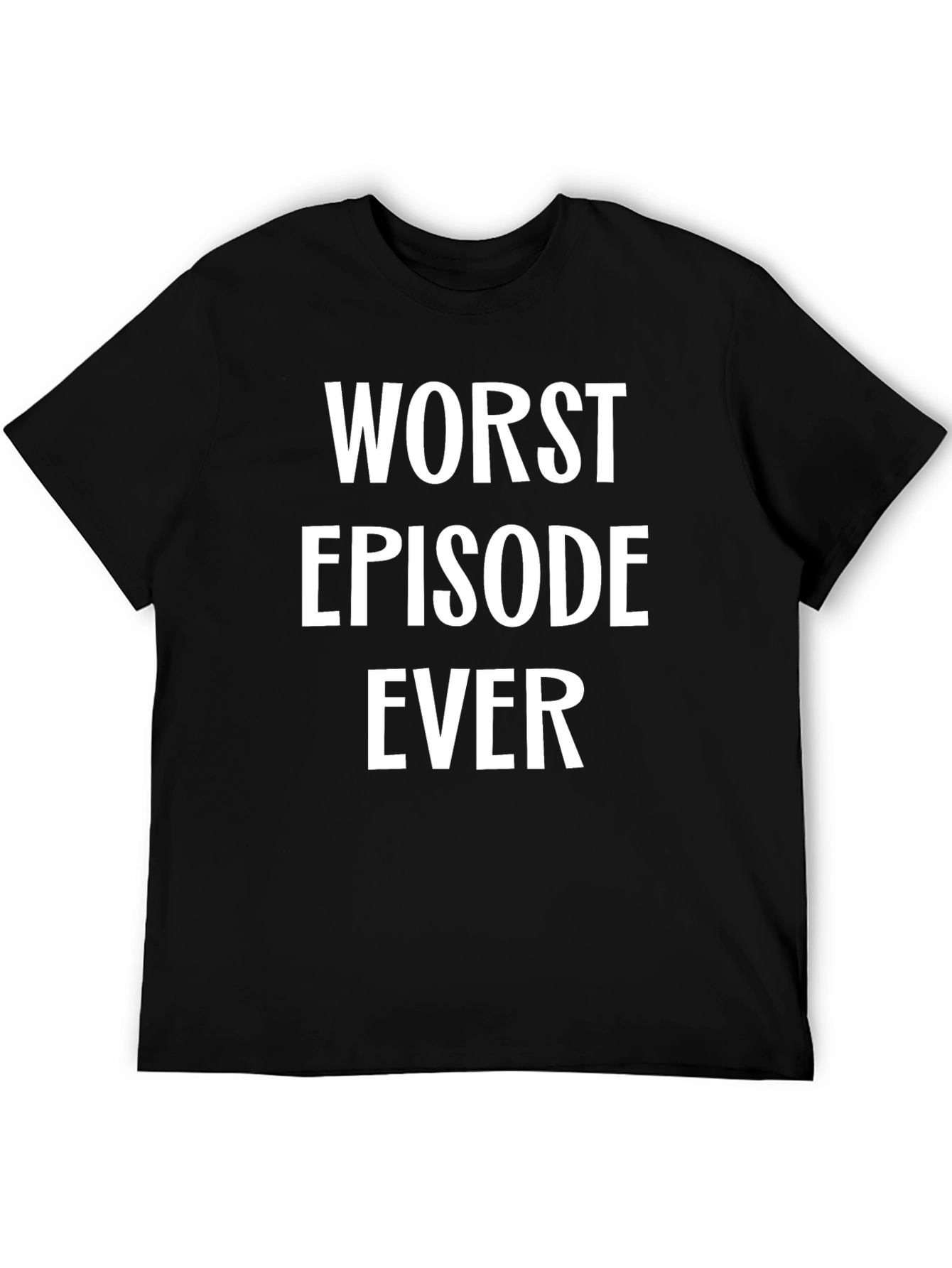 Worst Episode Ever Graphic Tee