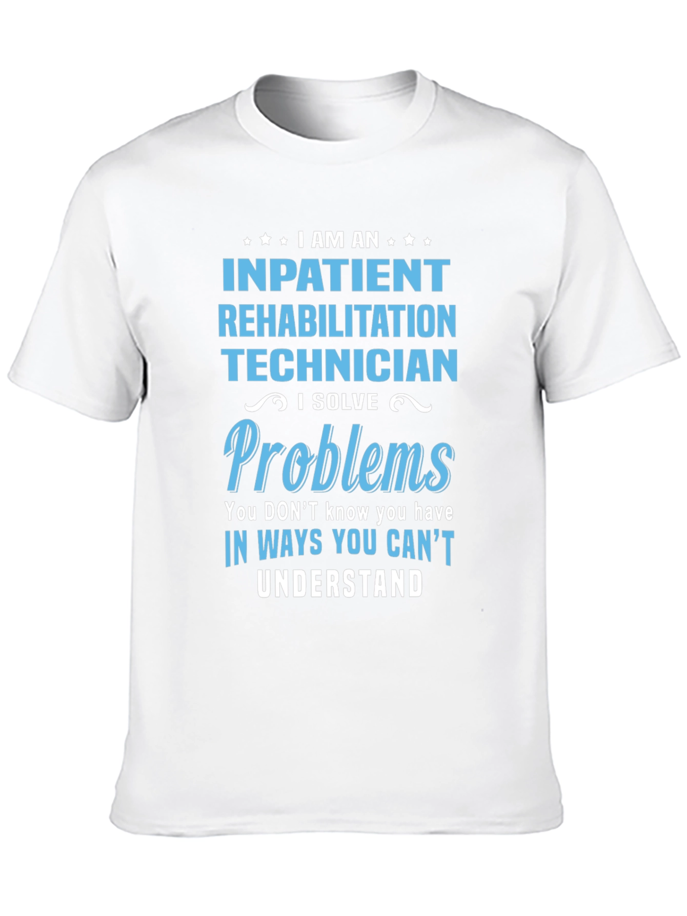 Inpatient Rehab Technician T-Shirt: Problem Solver Tee