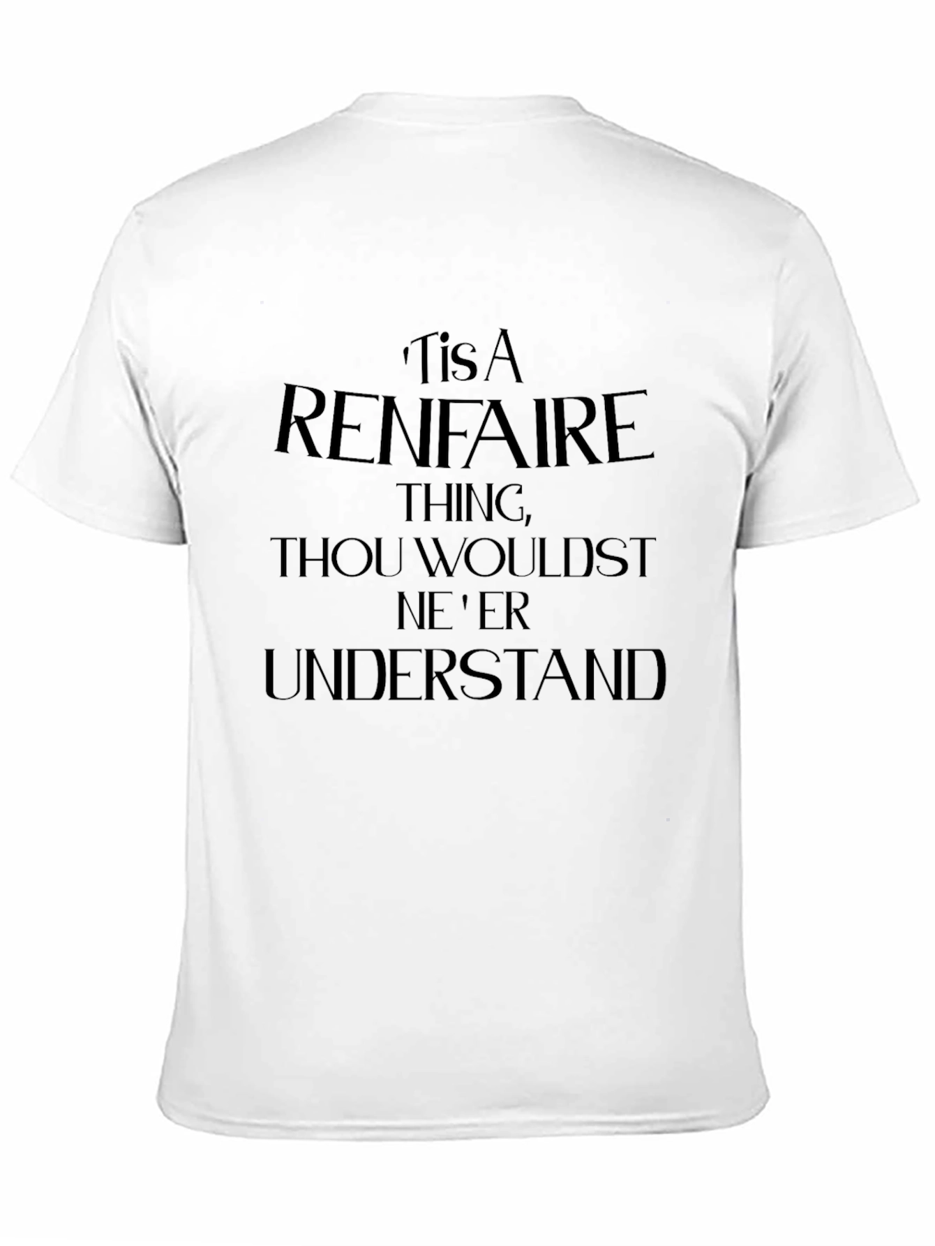Renaissance Faire T-Shirt - Thou Wouldst Neer Understand
