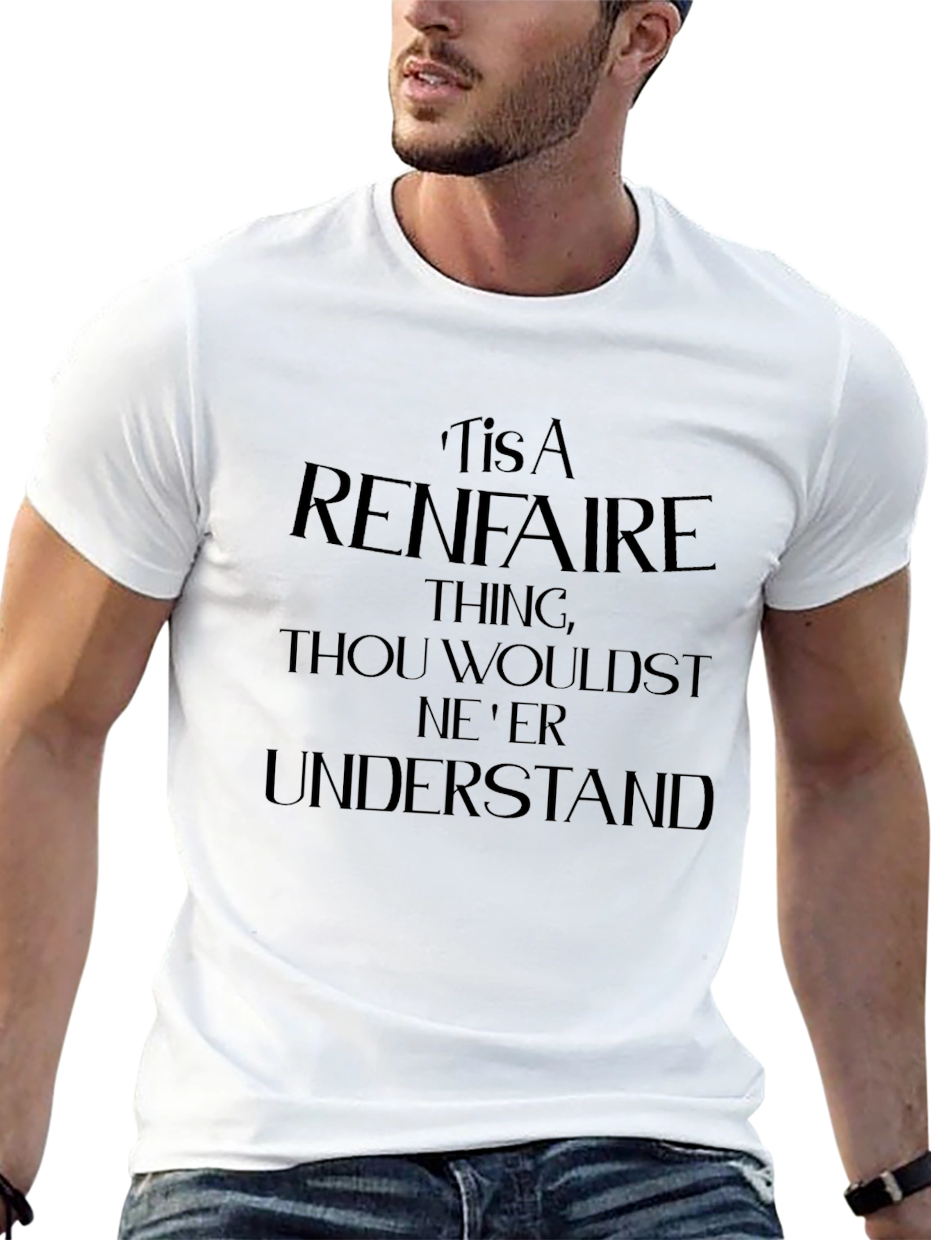 Renaissance Faire T-Shirt - Thou Wouldst Neer Understand