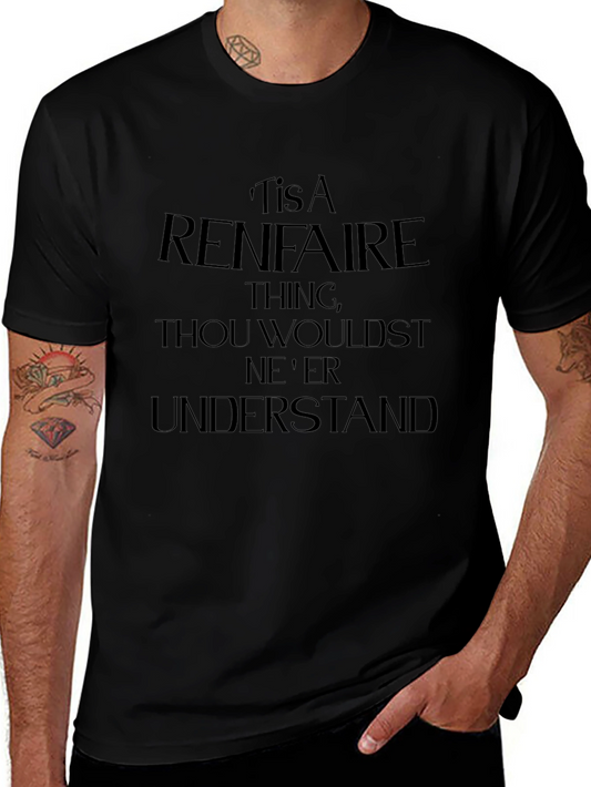 Renaissance Faire T-Shirt - Thou Wouldst Neer Understand