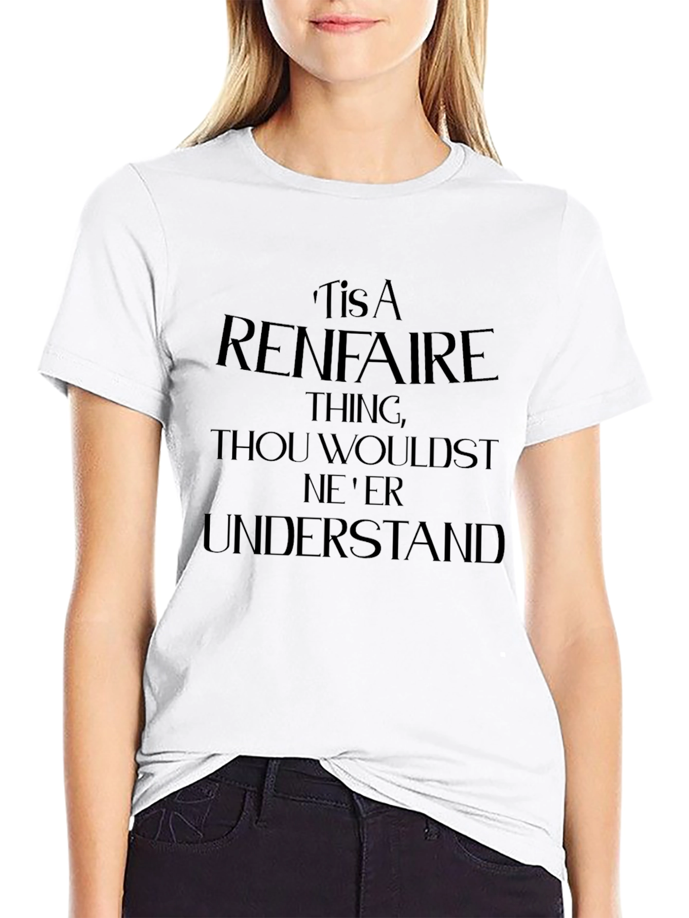 Renaissance Faire T-Shirt - Thou Wouldst Neer Understand