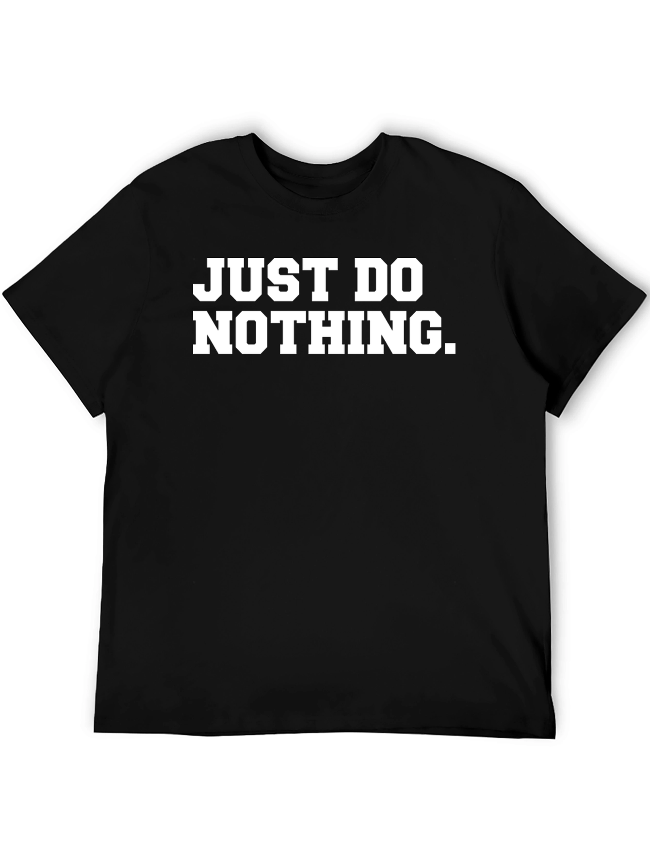 Just Do Nothing T-Shirt - Funny Slogan Tee