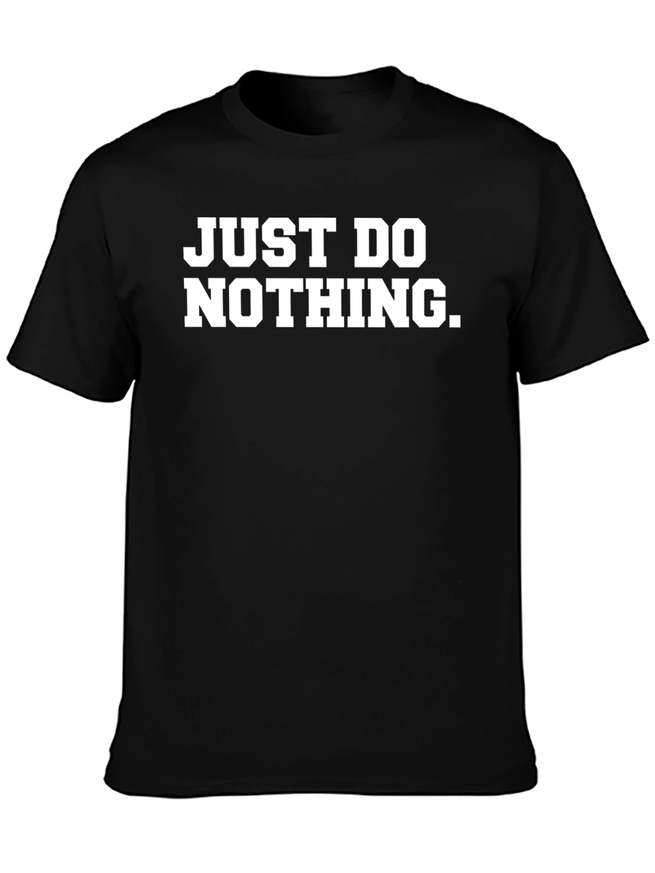 Just Do Nothing T-Shirt - Funny Slogan Tee