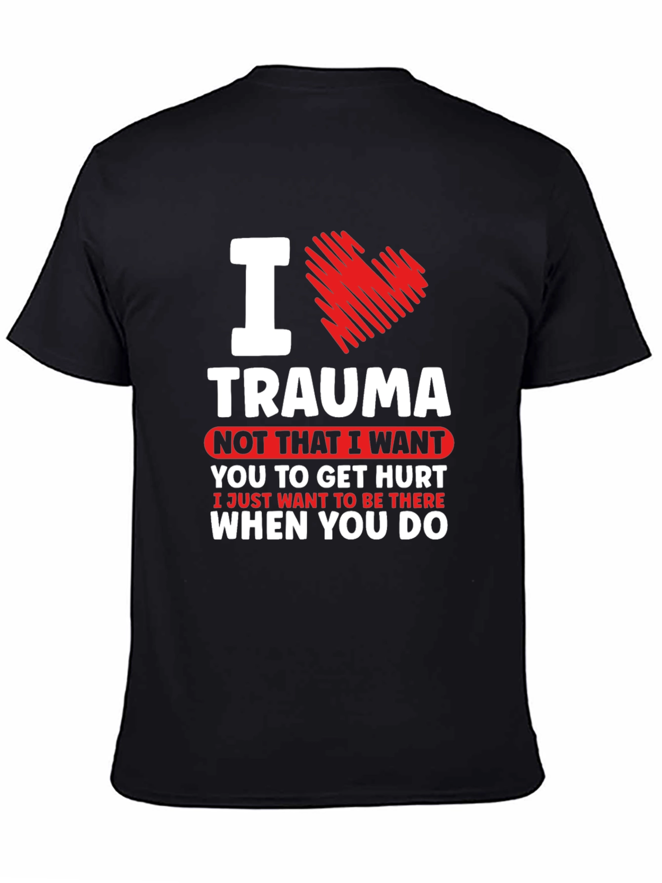 I Love Trauma T-Shirt - Emergency Responder Tee