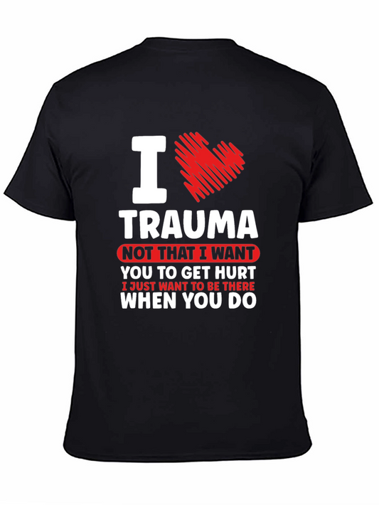 I Love Trauma T-Shirt - Emergency Responder Tee