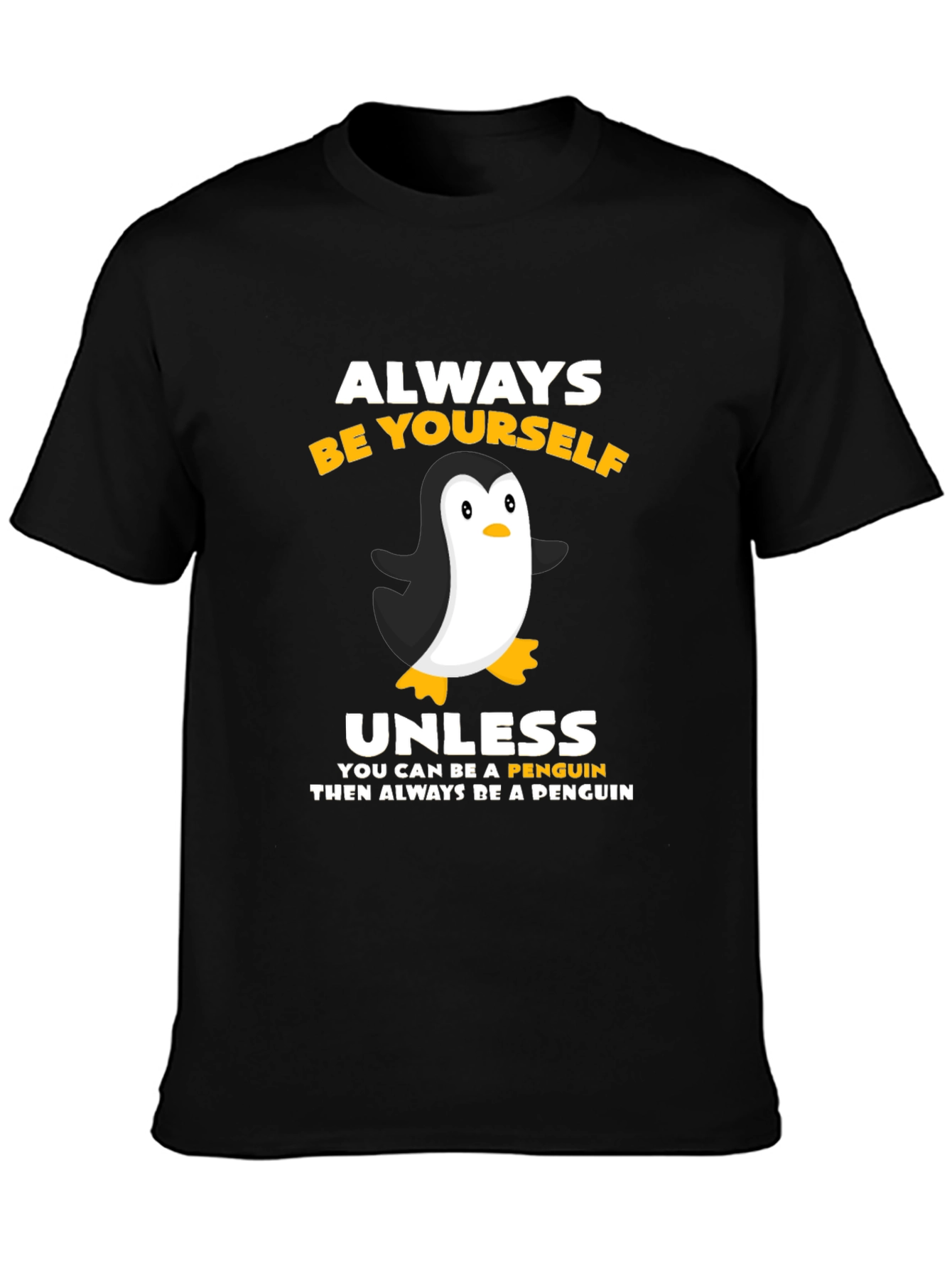 Always Be Yourself Unless Penguin T-Shirt
