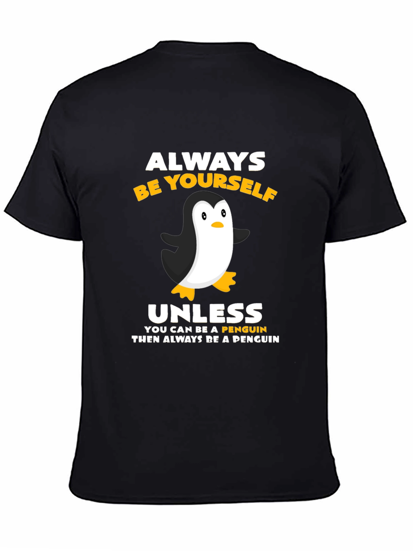 Always Be Yourself Unless Penguin T-Shirt