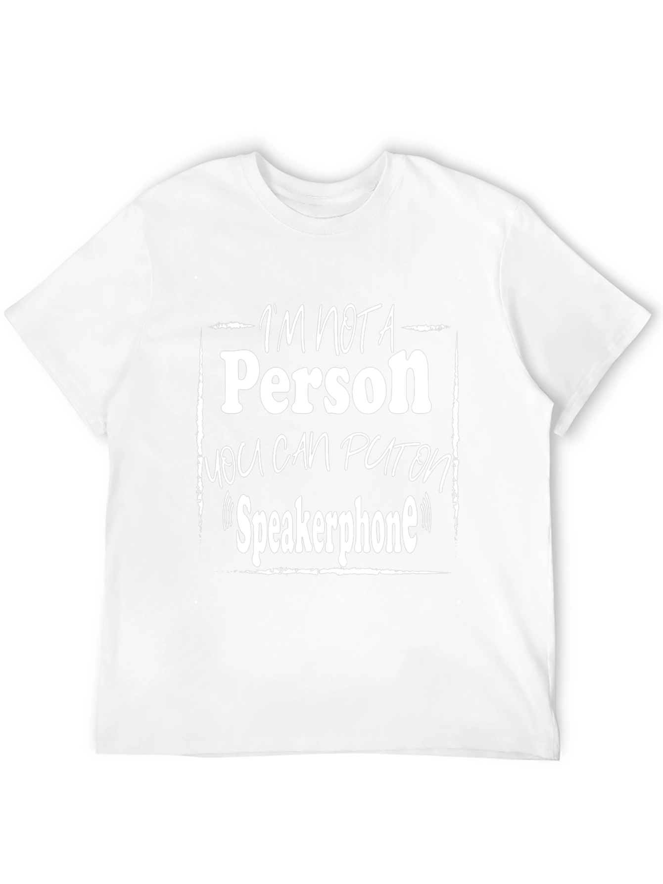 Im Not a Person on Speakerphone T-Shirt